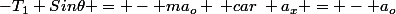 -T_1 Sin\theta = - ma_o \: car\: a_x = - a_o