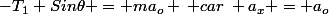 -T_1 Sin\theta = ma_o \: car\: a_x = a_o