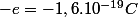 -e=-1,6.10^{-19}C