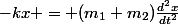 -kx = (m_1+m_2)\frac{d^2x}{dt^2}