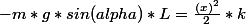 -m*g*sin(alpha)*L=\frac{(x)^2}{2}*k