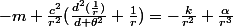 -m \frac{c^2}{r^2}(\frac{d^2(\frac{1}{r})}{d \theta^2}+\frac{1}{r})=-\frac{k}{r^2}+\frac{\alpha}{r^3}