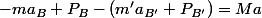 -ma_{B}+P_{B}-(m'{a_{B'}}+P_{B'})=Ma