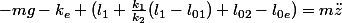 -mg-k_{e} (l_{1}+\frac{k_{1}}{k_{2}}(l_{1}-l_{01})+l_{02}-l_{0e})=m\ddot{z}