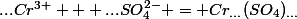 ...Cr^{3+} + ...SO_4^{2-} = Cr_{...}(SO_4)_{...}