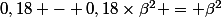 0,18 - 0,18\times\beta^2 = \beta^2