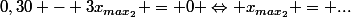 0,30 - 3x_{max_2} = 0 \Leftrightarrow x_{max_2} = ...