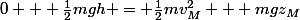 0 + \frac{1}{2}mgh = \frac{1}{2}mv^2_M + mgz_M