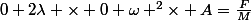 0+2\lambda \times 0+\omega ^2\times A=\frac{F}{M}