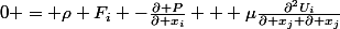 0 = \rho F_i -\frac{\partial P}{\partial x_i} + \mu\frac{\partial^2U_i}{\partial x_j \partial x_j}