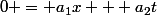 0 = a_1x + a_2t