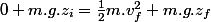 0+m.g.z_{i}=\frac{1}{2}m.v_{f}^{2}+m.g.z_{f}