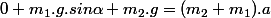0+m_1.g.sin\alpha+m_2.g=(m_2+m_1).a