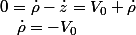 0=\dot{\rho}-\dot{z}=V_{0}+\dot{\rho}\quad;\quad\dot{\rho}=-V_{0}