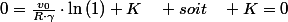 0=\frac{v_{0}}{R\cdot\gamma}\cdot\ln\left(1\right)+K\quad soit\quad K=0