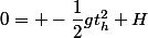 0= -\dfrac{1}{2}gt^2_h+H