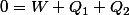 0=W+Q_1+Q_2