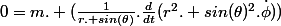 0=m. (\frac{1}{r. sin(\theta)}.\frac{d}{dt}(r^2. sin(\theta)^2.\dot{\phi}))