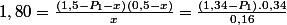 1,80=\frac{\left(1,5-P_{1}-x\right)\left(0,5-x\right)}{x}=\frac{\left(1,34-P_{1}\right).0,34}{0,16}