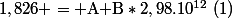 1,826 = \text{A+B}*2,98.10^{12}~(1)