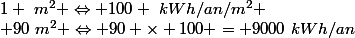 1 ~m^2 \Leftrightarrow 100 ~kWh/an/m^2 \\ 90~m^2 \Leftrightarrow 90 \times 100 = 9000~kWh/an