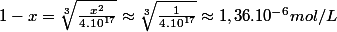 1-x=\sqrt[3]{\frac{x^{2}}{4.10^{17}}}\approx\sqrt[3]{\frac{1}{4.10^{17}}}\approx1,36.10^{-6}mol/L