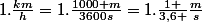 1.\frac{km}{h}=1.\frac{1000 m}{3600s}=1.\frac{1 }{3,6 }\frac{m}{s}
