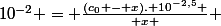 10^{-2} = \frac{(c_0 - x). 10^{-2,5} }{ x } 