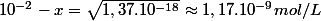 10^{-2}-x=\sqrt{1,37.10^{-18}}\approx1,17.10^{-9}mol/L
