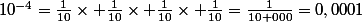 10^{-4}=\frac{1}{10}\times \frac{1}{10}\times \frac{1}{10}\times \frac{1}{10}=\frac{1}{10 000}=0,0001