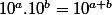 10^a.10^b=10^{a+b}