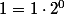 1=1\cdot2^0
