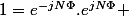 1=e^{-jN\Phi}.e^{jN\Phi} 