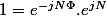 1=e^{-jN\Phi}.e^{jN}