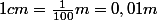 1cm=\frac{1}{100}m=0,01m