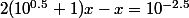 2(10^{0.5}+1)x-x=10^{-2.5}
