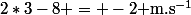 2*3-8 = -2\text{ m.s}^{-1}