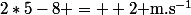 2*5-8 = +2\text{ m.s}^{-1}