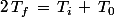 2\,T_f\,=\,T_i\,+\,T_0