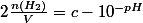 2\frac{n(H_2)}{V}=c-10^{-pH}