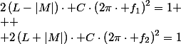 2\left(L-|M|\right)\cdot C\cdot\left(2\pi\cdot f_{1}\right)^{2}=1
 \\ 
 \\ 2\left(L+|M|\right)\cdot C\cdot\left(2\pi\cdot f_{2}\right)^{2}=1