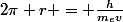 2\pi r = \frac{h}{m_ev}