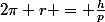 2\pi r = \frac{h}{p}