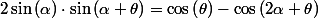 2\sin\left(\alpha\right)\cdot\sin\left(\alpha+\theta\right)=\cos\left(\theta\right)-\cos\left(2\alpha+\theta\right)