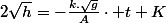 2\sqrt{h}=-\frac{k.\sqrt{g}}{A}\cdot t+K