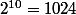 2^{10}=1024