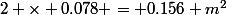 2 \times 0.078 = 0.156 m^2