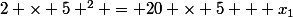 2 \times 5 ^{2} = 20 \times 5 + x_{1}