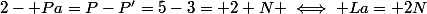 2- Pa=P-P'=5-3= 2 N \iff La= 2N