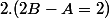 2.(2B-A=2)